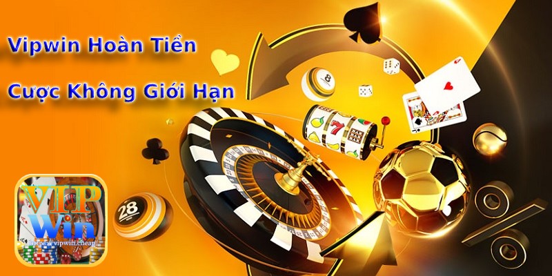 Hoàn Tiền Cược Không Giới Hạn