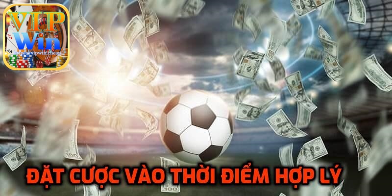 Đặt cược vào thời điểm hợp lý