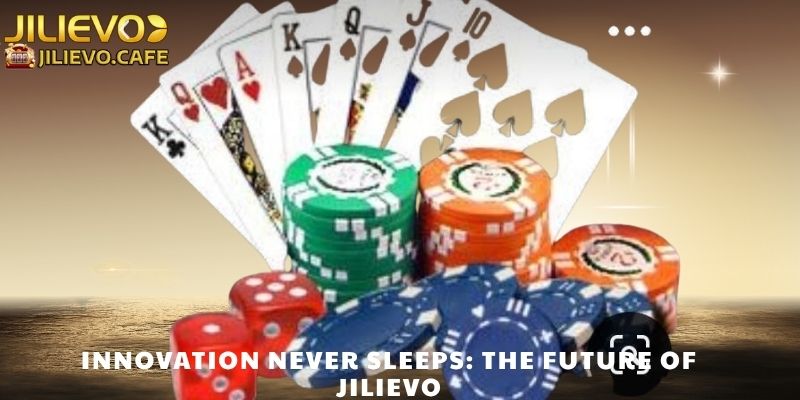 Innovation Never Sleeps: The Future of JILIEVO