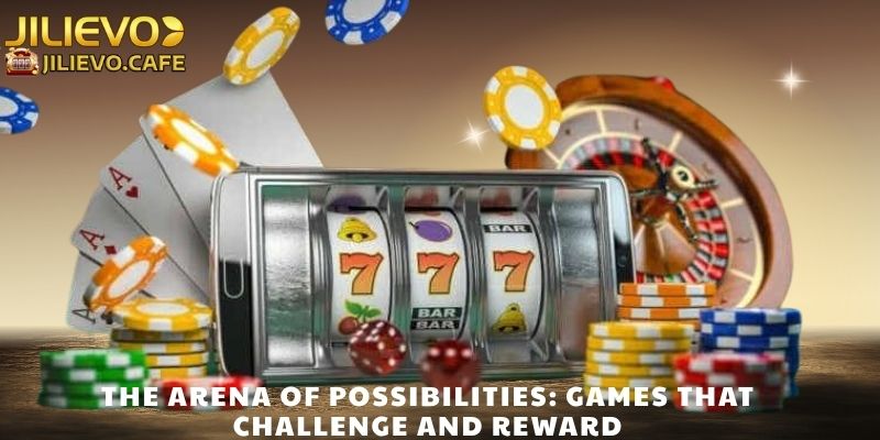 The Arena of Possibilities: Games that Challenge and Reward